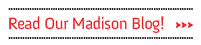 Read Our Madison Blog!